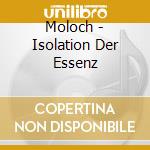 Moloch - Isolation Der Essenz cd musicale di Moloch