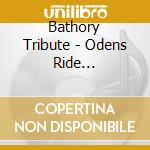 Bathory Tribute - Odens Ride Southerns.. cd