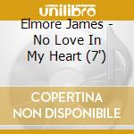Elmore James - No Love In My Heart (7
