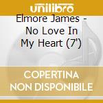 Elmore James - No Love In My Heart (7") cd