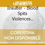 Insulter - Blood Spits Violences.. cd