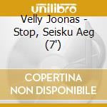 Velly Joonas - Stop, Seisku Aeg (7') cd