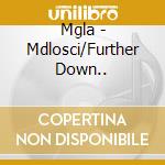 Mgla - Mdlosci/Further Down.. cd