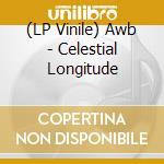 (LP Vinile) Awb - Celestial Longitude lp vinile di Awb