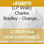 (LP Vinile) Charles Bradley - Change For The World (7