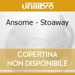Ansome - Stoaway cd