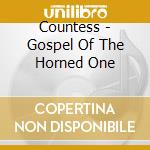 Countess - Gospel Of The Horned One cd musicale di Countess