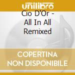 Cio D'Or - All In All Remixed cd