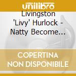 Livingston 'Livy' Hurlock - Natty Become A... (7