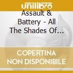 Assault & Battery - All The Shades Of Truth cd musicale di Assault & Battery