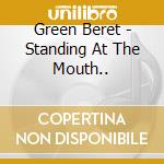 Green Beret - Standing At The Mouth.. cd
