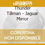 Thunder Tillman - Jaguar Mirror cd