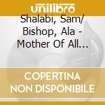 Shalabi, Sam/ Bishop, Ala - Mother Of All Sinners cd musicale di Shalabi, Sam/ Bishop, Ala