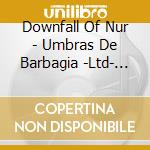 Downfall Of Nur - Umbras De Barbagia -Ltd- (2 Lp) cd musicale di Downfall Of Nur