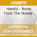 Hateful - Noize From The Streets cd
