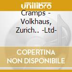 Cramps - Volkhaus, Zurich.. -Ltd- cd