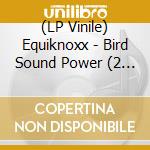 (LP Vinile) Equiknoxx - Bird Sound Power (2 Lp)
