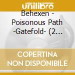 Behexen - Poisonous Path -Gatefold- (2 Lp) cd musicale di Behexen