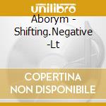 Aborym - Shifting.Negative -Lt cd