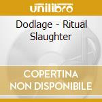 Dodlage - Ritual Slaughter cd