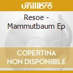 Resoe - Mammutbaum Ep cd