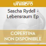 Sascha Rydell - Lebensraum Ep cd musicale di Sascha Rydell