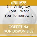 (LP Vinile) Jay Vons - Want You Tomorrow (7')