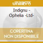 Indignu - Ophelia -Ltd- cd