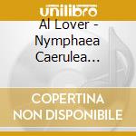 Al Lover - Nymphaea Caerulea (Picture Disc) cd