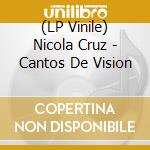 (LP Vinile) Nicola Cruz - Cantos De Vision vinile
