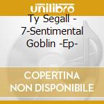 Ty Segall - 7-Sentimental Goblin -Ep- cd