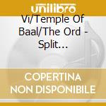 Vi/Temple Of Baal/The Ord - Split -Etched/Ltd- cd