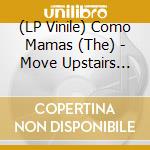 (LP Vinile) Como Mamas (The) - Move Upstairs (7