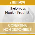 Thelonious Monk - Prophet cd musicale di Thelonious Monk