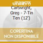 Cartwright, Greg - 7-Tin Ten (12