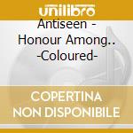 Antiseen - Honour Among.. -Coloured- cd musicale di Antiseen