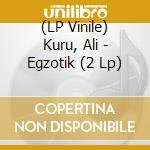 (LP Vinile) Kuru, Ali - Egzotik (2 Lp) vinile
