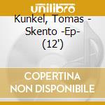 Kunkel, Tomas - Skento -Ep- (12') cd