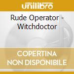 Rude Operator - Witchdoctor cd
