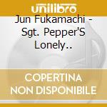 Jun Fukamachi - Sgt. Pepper'S Lonely.. cd