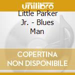 Little Parker Jr. - Blues Man cd