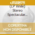 (LP Vinile) Stereo Spectacular.. vinile