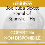Joe Cuba Sextet - Soul Of Spanish.. -Hq- cd