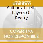 Anthony Linell - Layers Of Reality cd musicale di Anthony Linell