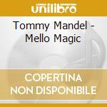 Tommy Mandel - Mello Magic cd