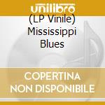 (LP Vinile) Mississippi Blues vinile