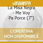 La Misa Negra - Me Voy Pa Porce (7') cd
