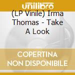 (LP Vinile) Irma Thomas - Take A Look lp vinile di Irma Thomas