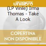 (LP Vinile) Irma Thomas - Take A Look vinile