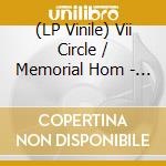 (LP Vinile) Vii Circle / Memorial Hom - Split -Ep- vinile